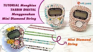 Tutorial Cara Menghias Tasbih Digital Menggunakan Mini Diamond String [upl. by Attenna]