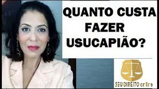 QUANTO CUSTA FAZER USUCAPIÃO [upl. by Ordnaxela]