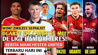 SEPAKAT❗❗ZIRKZEE GABUNG MU🔥MANUEL UGARTE FIX CABUT🤩WOW DE LIGT HAMPIR BERES😎CASEMIRO BERTAHAN DI MU [upl. by Garvy]