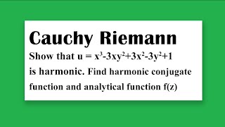 Cauchy Riemann ST u  x33xy23x23y21 is harmonic Find harmonic conjugate and analytical fz [upl. by Marketa]