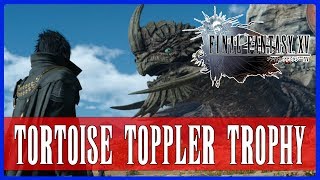 The EASIEST Way To Kill The Adamantoise In Final Fantasy XV Tortoise Toppler Trophy [upl. by Edya610]