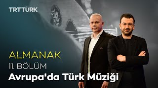 Avrupada Türk Müziği  Almanak  11 Bölüm [upl. by Odnarb]