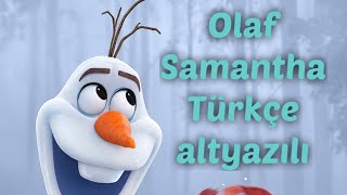 Samantha Sementa Olaf Türkçe altyazılı frozen 2 olaf şarkılar [upl. by Sadler593]