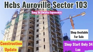 Hcbs Auroville Sector 103  Construction Update  Auroville Plaza 103  Shop 34 Lac [upl. by Cadel]