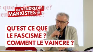 Quest ce que le fascisme  Comment le vaincre   Vendredi Marxiste [upl. by Ahtnicaj477]