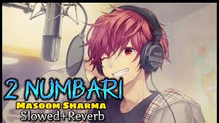 2 numbri song slowed and reverb Masoom Sharma Maneesha Sharma Shweta Chauhan Haryanvi song lofi [upl. by Ahcsatan]