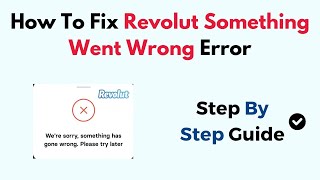 How To Fix Revolut Something Went Wrong Error [upl. by Llig178]