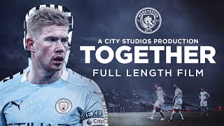 TOGETHER  FULL FEATURE FILM  Closer than ever to Man City [upl. by Donaldson223]