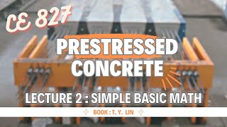 Lecture 02  Prestressed Concrete Design  CE 827  Simple Basic Math [upl. by Casmey]