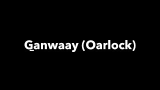 G̱anwaay Oarlock [upl. by Eerak]