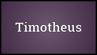 Timotheus Meaning [upl. by Kinimod]