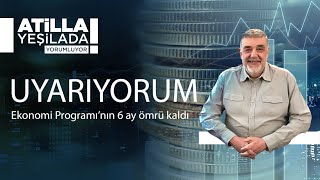 UYARIYORUM Ekonomi Programı’nın 6 ay ömrü kaldı [upl. by Koblick]