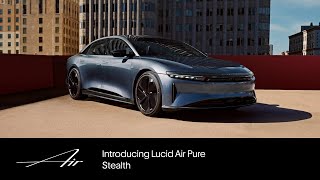 Introducing Lucid Air Pure Stealth  Lucid Air  Lucid Motors [upl. by Yewed]