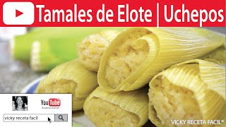 TAMALES DE ELOTE  UCHEPOS  VickyRecetaFacil [upl. by Lurlene377]