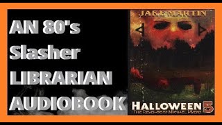 Halloween 5 The Revenge of Michael Myers Novelization By Jake Martin Chapter 7 Audiobook Narration [upl. by Serene]