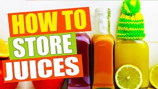 Best Tips for Storing Fresh Juice  Keep Your Juice Fresh for Longer [upl. by Conlin]