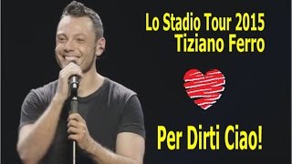 Tiziano Ferro  Per dirti ciao Lo stadio Tour 2015 Tradução PT [upl. by Riccardo914]