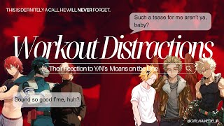 Workout Distractions How the boys will react upon hearing YNs moans on the line 🥵 BNHA x YN [upl. by Nirej745]