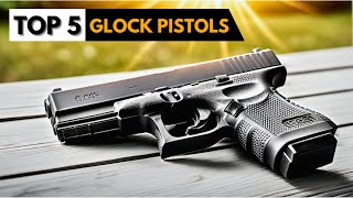 Top 5 Best GLOCK Pistols 2024  Glock Handguns Review [upl. by Assenab]