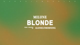 Milune  blonde Lyrics [upl. by Nomrej970]