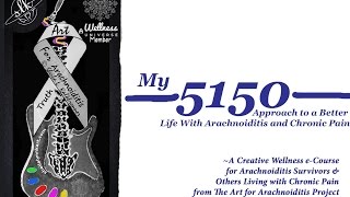 5150 Creative Wellness eCourse for Arachnoiditis Survivors [upl. by Krause]