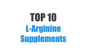 Best L Arginine Supplements  Top 10 Ranked [upl. by Storm]