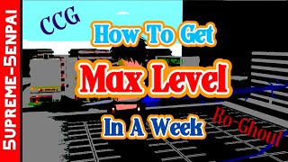 Ro Ghoul MAX LEVEL IN A WEEK  How To Level Up Fast CCG EDITION [upl. by Comptom557]