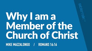 Why I am a Member of the Church of Christ – Mike Mazzalongo  BibleTalktv [upl. by Adley]