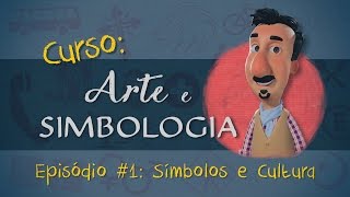 Curso Arte e Simbologia  Episódio 1  Símbolos e Cultura [upl. by Cordy215]