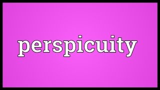 Perspicuity Meaning [upl. by Zink]