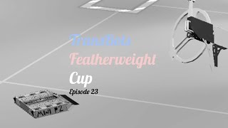 TransBots Featherweight Cup Episode 23 [upl. by Soigroeg]