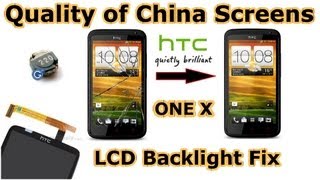 HTC one X  Quality of Chinese Replacement screens  How to fix Backlight issues on every phone HD [upl. by Eldreda]