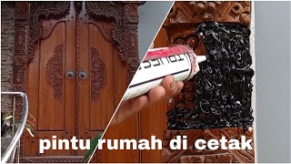 Cetak ukiran kayu di rumah orang pake sealant cetak pintu [upl. by Ajdan]