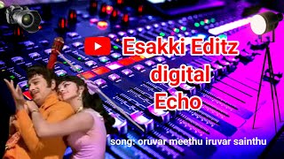 oruvar meethu iruvar sainthu  Digital echo 💃  use your headphones 🎧🎶 [upl. by Debora]