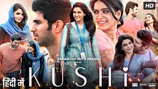 Kushi Full Movie In Hindi Dubbed  Vijay Deverakonda  Samantha Ruth Prabhu  Review amp Facts HD [upl. by Baryram]