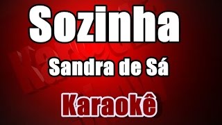 Sozinha  Sandra de Sá Karaoke [upl. by Chastain5]