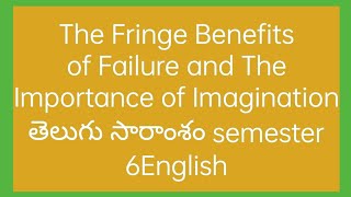 The fringe Benefits of Failure and the Importance of Imagination telugu summary Semester 6 English [upl. by Hubie]