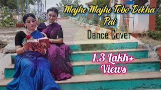 MAJHE MAJHE TOBO DEKHA PAI DANCE COVER  মাঝে মাঝে তব দেখা পাই  Shreyosi amp Sangeeta [upl. by Merfe455]