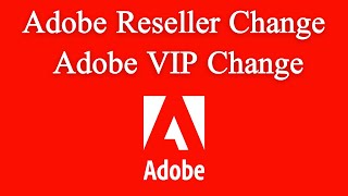 How To Change Adobe Reseller  Adobe VIP Change  Adobe Console  Adobe Reseller Console  Adobe VIP [upl. by Treblihp]