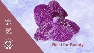 Reiki for Beauty  Energy Healing  Inner amp Outer Beauty [upl. by Eimmac431]