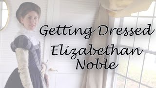 Getting Dressed Elizabethan Noble [upl. by Ludly]