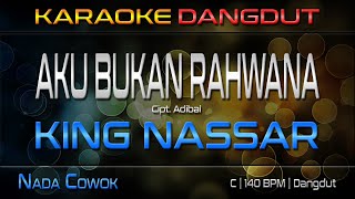 AKU BUKAN RAHWANA Nada Pria  King Nassar  RoNz Karaoke Dangdut [upl. by Harwell720]