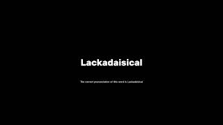 How to pronounce lackadaisical grammar pronunciationmatters [upl. by Pinette]