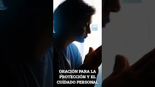 ORACIÓN PARA LA PROTECCIÓN Y EL CUIDADO PERSONAL pedir a Dios ser mejor persona [upl. by Acinomahs]