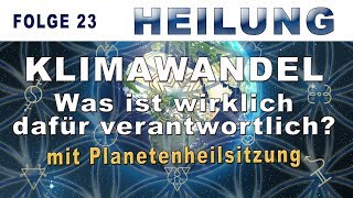 NEUZEIT  HEILUNG Die wahren Ursachen des Klimawandels mit Planetenheilsitzung  NAMAHIM [upl. by Lipson]