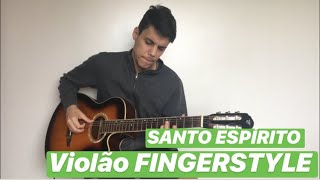 SANTO ESPÍRITO Holy Spirit  VIOLÃO FINGERSTYLE [upl. by Adliwa]