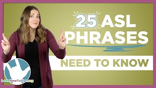 25 ASL Phrases You Need To Know  Sign Language For Beginners [upl. by Harneen]