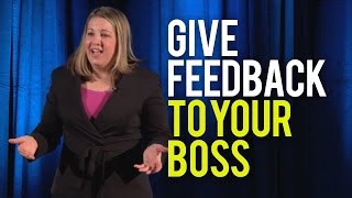 How to Give Feedback to Your Boss  Even If Its Negative Feedback [upl. by Pardew508]