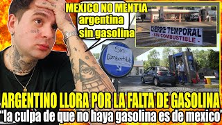 ARGENTINO LLORA POR LA FALTA DE GASOLINA quottoda la culpa la tiene mexicoquot [upl. by Clo]