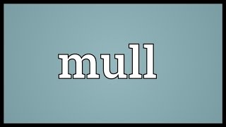 Mull Meaning [upl. by Bernita]